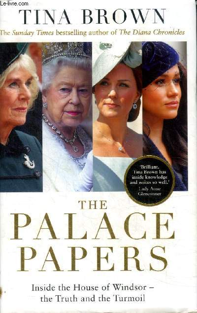 The palace papers Inside the Houseof Windsor the truth and the Turmoil