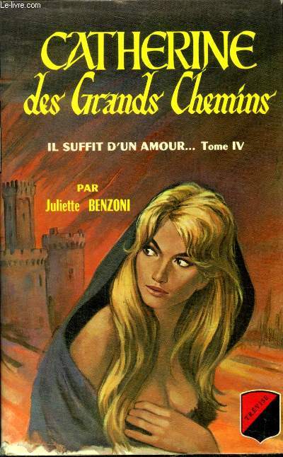 Catherine des grands chemins Il suffit d'un amour Tome IV