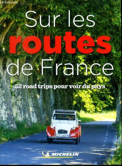 Sur les routes de France 52 roads trips pour voir du pays