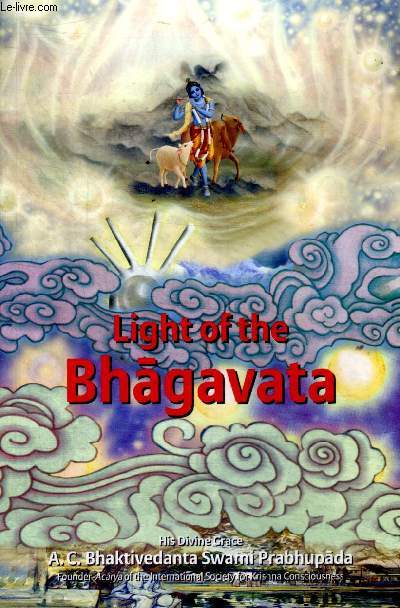 Light of the Bhagavata His divine Grace A.C. Bhaktivedanta Swami Prabhupada