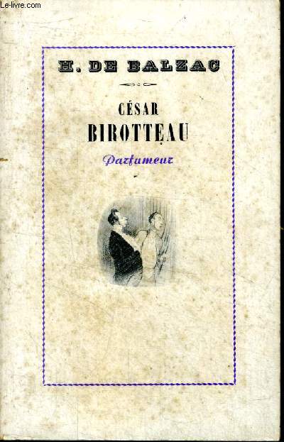 Csar Birotteau parfumeur Histoire de la grandeur et de la dcadence de Csar Birotteau