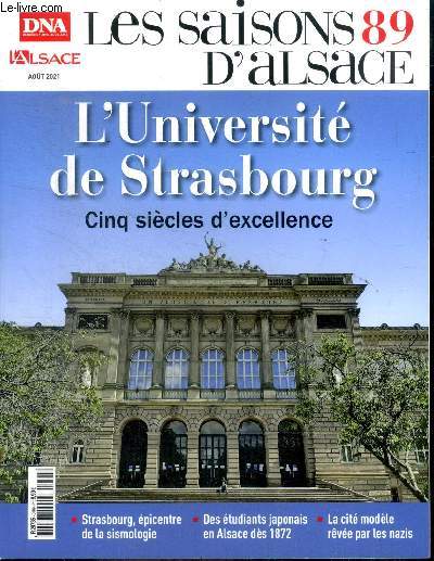 Les saisons d'Alsace N 89 Aot 2021 L'universit de Strasbourg Cinq sicles d'excellence Sommaire: L'universit de Strasbourg Cinq sicles d'excellence; Strasbourg, picentre de la sismologie; Des tudiants japonais en Alsace ds 1872; La cit modle r