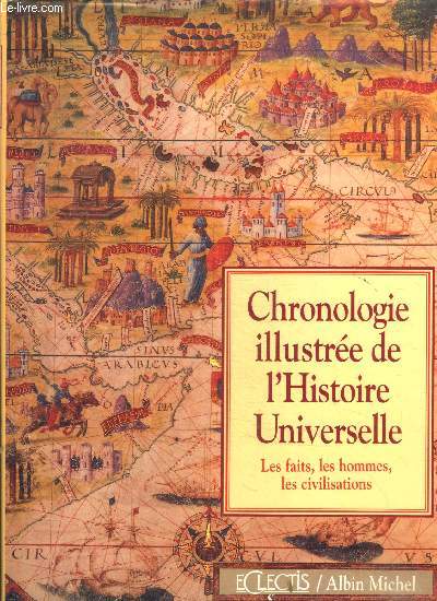 Chronologie illustre de l'Histoire Universelle Les faits les hommes, les civilisations