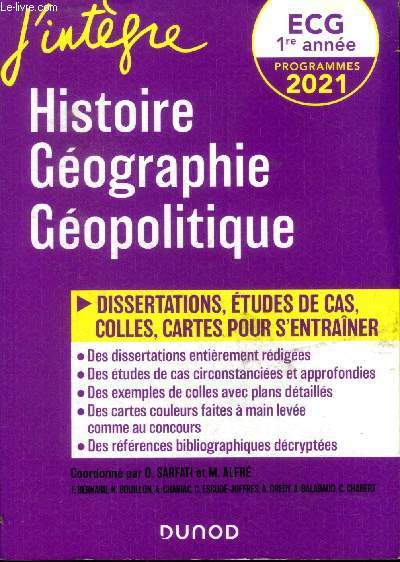 J'intgre Histoire Gographie Gopolitique ECG 1re anne Programmes 2021 Sommaire: Gopolitique et relations internationales; Gopolityique de la guerre froide, dcolonisation et conflits; L'conomie mondiale d'un sicle  l'autre; La mondialisarion: acte