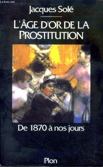 L'ge d'or de la prostitution De 1870  nos jours