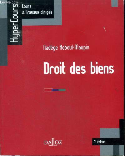 Droit des biens Collection Hypercours Cours & travaux dirigs 7 dition Sommaire: La classification des biens: les distinctions principales; Les droits portant sur les biens; La possession: relation de fait entre les personnes et les biens ...