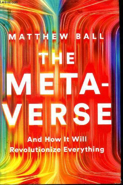 The metaverse and how it will revolitionize everything
