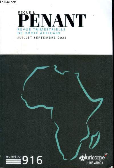 Recueil Penant revue trimestrielle de droit africain Juillet septembre 2021 N916 Sommaire: Covid 19 et le regain du solidarisme contractuel; Le pouvoir du juge sur le contrat; Regards sur le Code du nnumrique au Bnin...