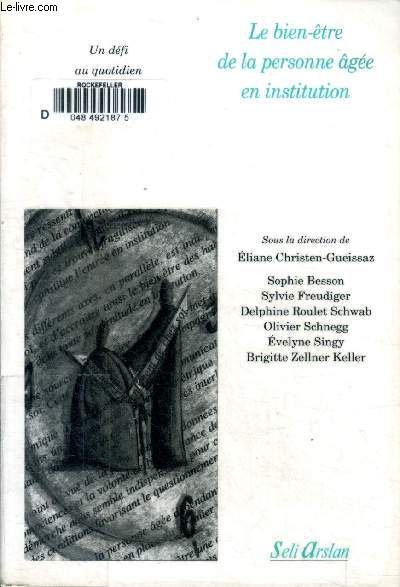 Le bien-tre de la personne ge en institution Sommaire: Bonheurs et figures du temps en maison de retraite; Se sentir chez sois en institution d'hbergement collectif; Bien-tre et communication: trouver des mots en conversation ....