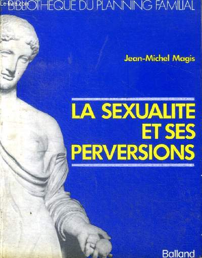 La sexualit et ses perversions Collection Bibliothque du planning familial