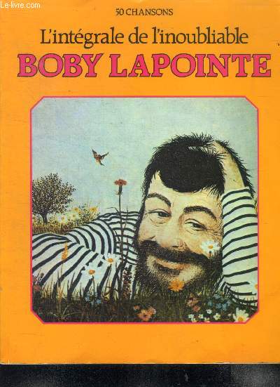 50 chansons L'intgrale de l'inoubliable Boby Lapointe