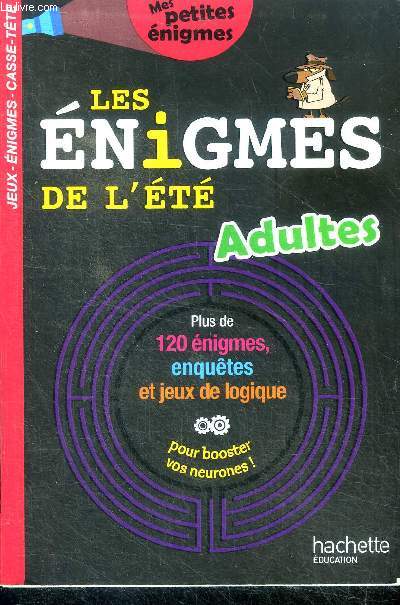 Les enigmes de l'ete adultes - plus de 120 enigmes, enquetes et jeux de  logique pour booster vos neurones ! - jeux, enigmes, casse tete - mes  petites