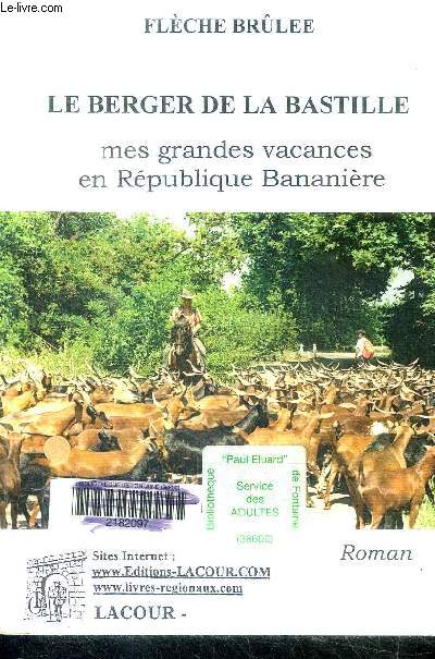 Le berger de la Bastille - Mes grandes vacances en rpublique bananire - roman - les bulldozers, la secte et moi
