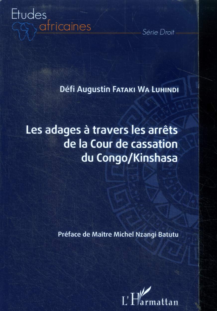 Les adages  travers les arrts de la Cour de cassation du Congo/Kinshasa - collection etudes africaines, serie droit