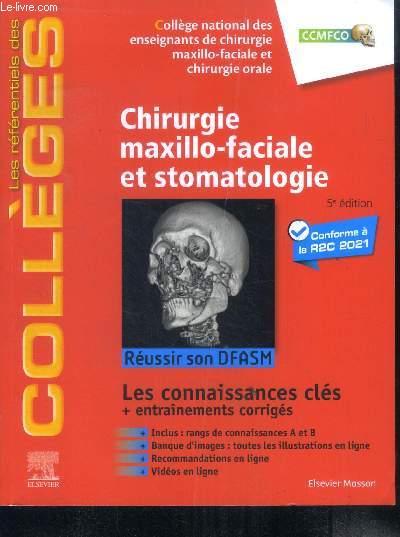 Chirurgie maxillo-faciale et stomatologie - Russir son DFASM - Connaissances cls + entrainements corriges - 5e edition- les referentiels des colleges- conforme a la r2c 2021