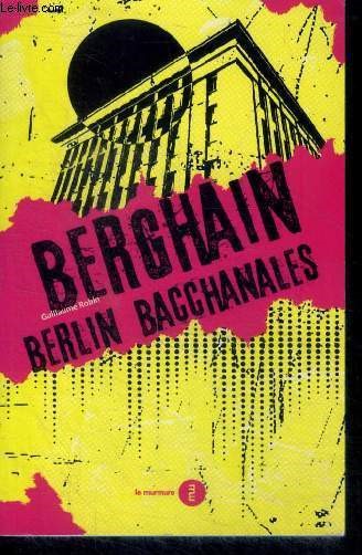 Berghain - Berlin Bacchanales