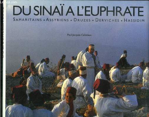 Du sinai a l euphrate- samaritains assyriens druzes derviches hassidim