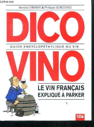 Dico Vino - Guide encyclopthylique du vin - le vin francais explique a parker