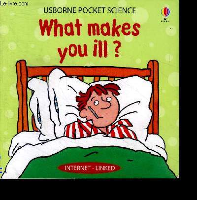 What makes you ill ? Usborne pocket science - internet linked