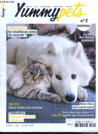 Yummy pets N2 - avril mai juin 2019- Chien chat, les meilleurs amis du monde- la folie des chiens japonais, mon chien mon coach sante, deux chats a la maison, j'emmene mon chien au bureau, votre chat vous aime t il, les 10 signes qui le prouvent, maux...