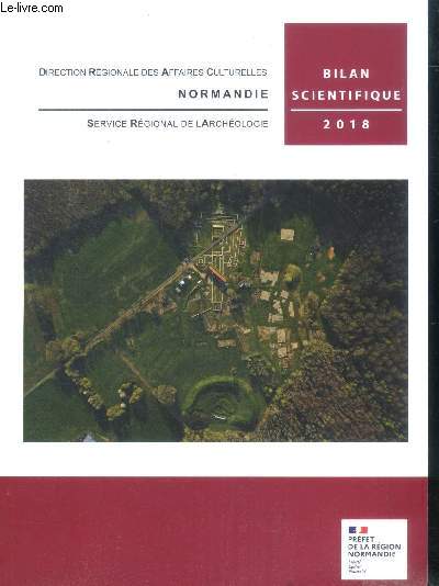 Bilan scientifique 2018 - SRA DRAC n9- Normandie service regional de l'archeologie - direction regional des affaires culturelles NORMANDIE
