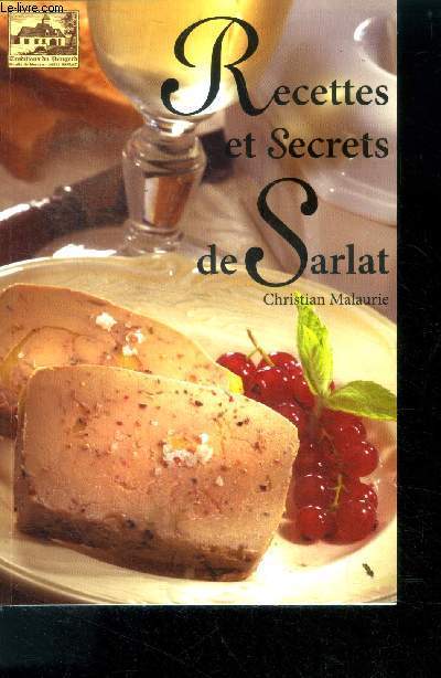 Recettes et secrets de sarlat - plan de sarlat, sarlat l'incomparable, le sarlat des sarladais, recettes, entrees, plats, desserts, ..
