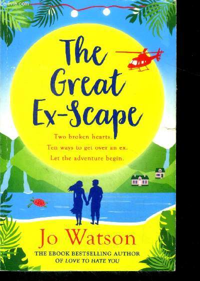The Great Ex-Scape - two broken hearts, ten ways to get over an ex, let the adventure begin