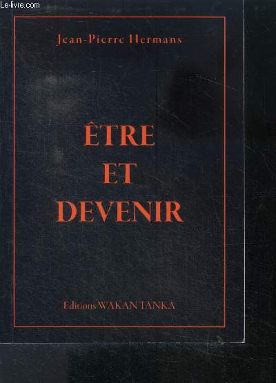 Etre et devenir - essai philosophique et metaphysique, a la decouverte du veritable moi interrieur