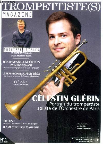 Trompettiste(s) magazine - N1, juillet 2022- philippe litzler sa chaine youtube et son projet autour des etudes, les champs de competence d'un enseignant, celestin guerin portrait du soliste de l'orchestre de paris, repertoire du 17e siecle...