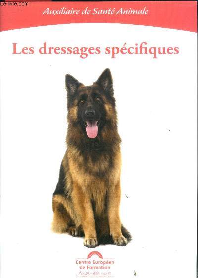 Les dressages specifiques - auxiliaire de sante animale- l'obeissance, resoudre les problemes et troubles du comportements