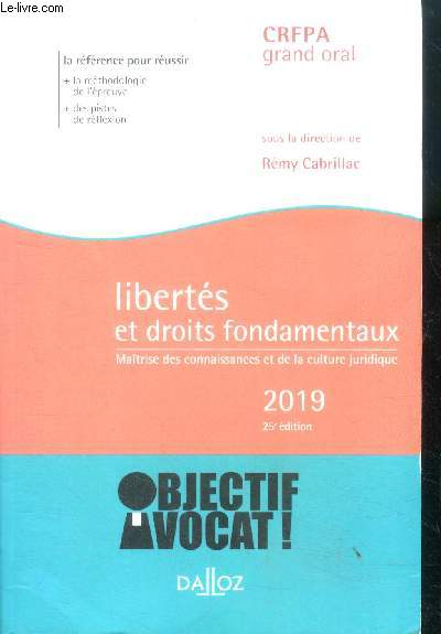 Liberts et droits fondamentaux - Matrise des connaissances et de la culture juridique 2019- 25e edition - CRFPA grand oral - Objectif avocat - la reference pour reussir, methodologie de l'epreuve, pistes de reflexion