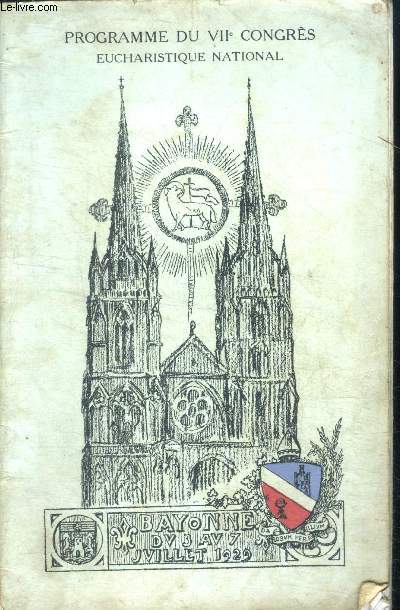 Programme du VIIe congres eucharistique national - Bayonne, du 3 au 7 juillet 1929 - programme officiel horaire et guide souvenir