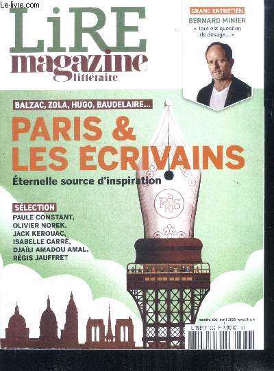 Lire magazine litteraire N506 avril 2022- paris et les ecrivains eternelle source d'inspiration, bernard minier entretien, paule constant, olivier norek, jack kerouac, isabelle carre, djaili amadou amal, regis jauffret, ...