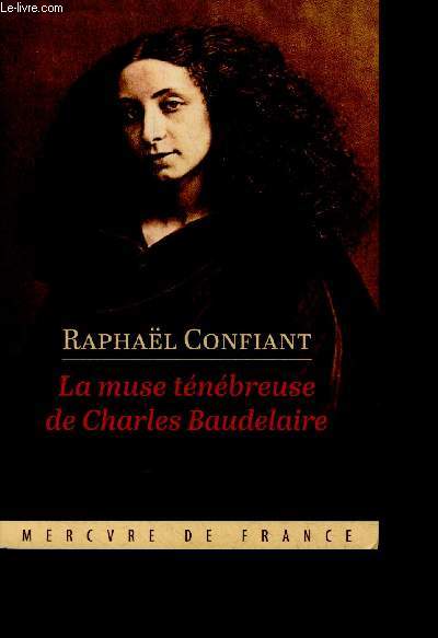 La muse tnbreuse de Charles Baudelaire - roman