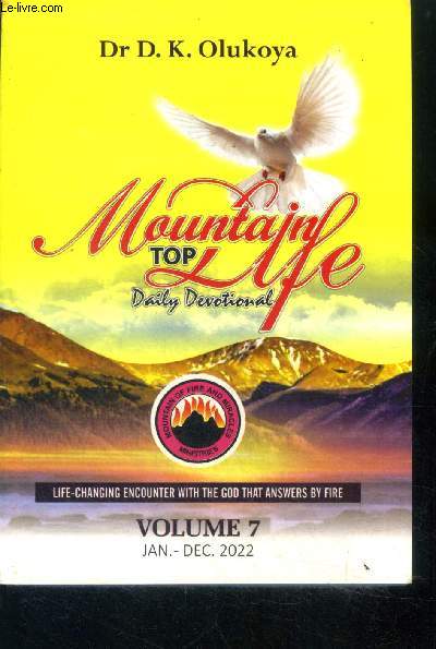 Mountain Top Life Daily Devotional - volume 7 - January To December 2022 - Life changing encounter with the god that answers by fire