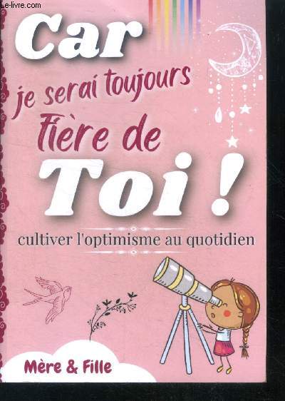 Car je serai TOUJOURS fire de TOI - Mre & fille - cultiver l'optimisme au quotidien