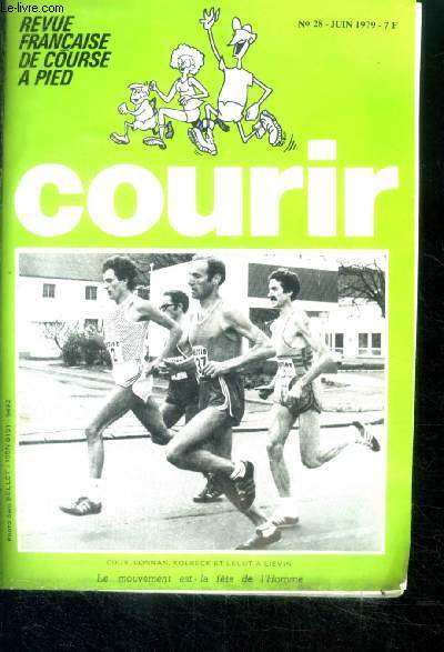 Courir N28 juin 1979 - revue francaise de course a pied - Coux, connan , kolbeck et lelut a lievin- le marathon de troyes, a moscou, bernard marin coute que coute, porto rico en reve, les points de cote, marathon de paris le parcours...