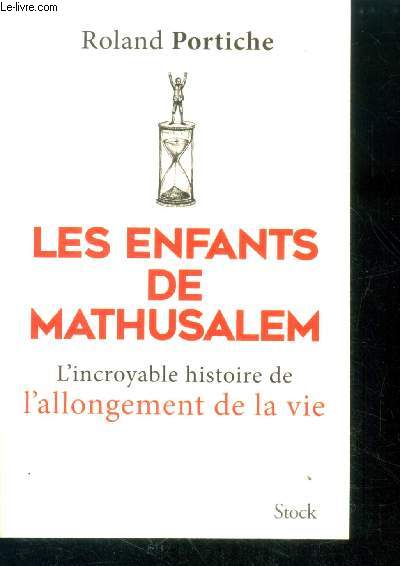 Les enfants de Mathusalem - l'incroyable histoire de l'allongement de la vie