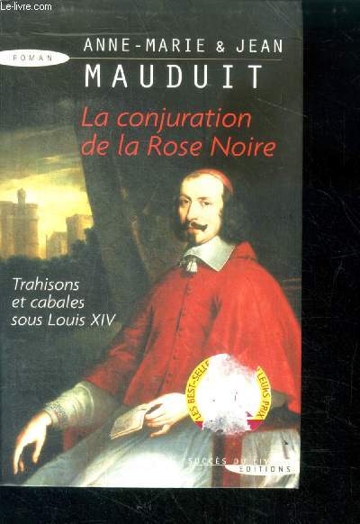 La Conjuration de la Rose Noire - roman, trahisons et cabales sous louis XIV