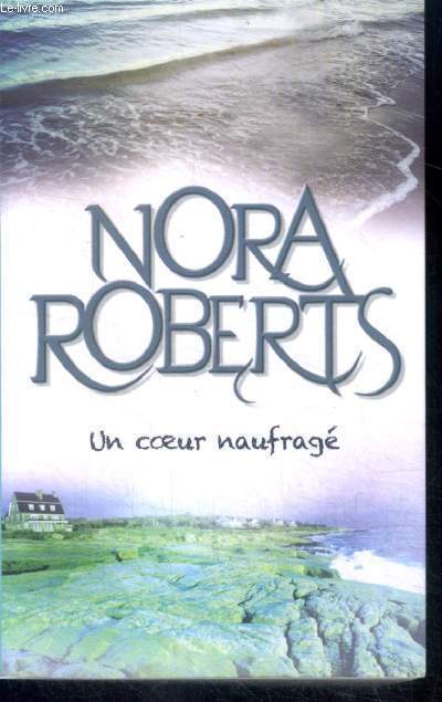 Un coeur naufragé de Nora Roberts  Achat livres - Ref RO40053549 