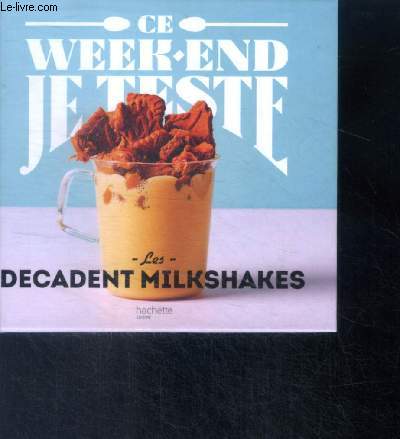 Ce week end je teste Les Decadent Milkshakes