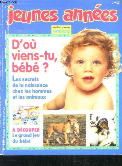 Jeunes annees N119 - d'ou viens tu bebe ? les secrets de la naissance chez les hommes et les animaux- a decouper: le grand jeu du bebe