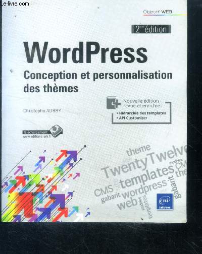 Wordpress conception et personnalisation des themes - 2e edition - objectif web- hierarchie des templates, api customizer...