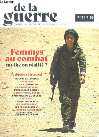 De la guerre comme vous ne l'avez jamais lue - ete 2022- Femmes au combat mythe ou realite? bigeard la legende, crete 1941, titus a jerusalem, la guerre hybride, l'embuscade d'uzbin, l'invention du canon, naissance de la guerre, coree 1950, combat naval