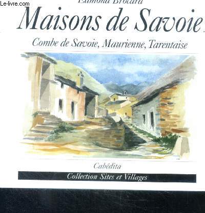Maisons de Savoie - combe de savoie, maurienne, tarentaise