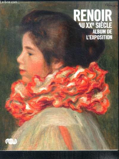 Renoir Au Xxe Siecle - Album de l'Exposition
