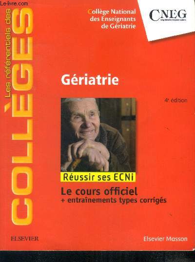 Griatrie - Russir ses ECNi, le cours officiel + entrainements types corriges - 4e edition - les referentiels des colleges