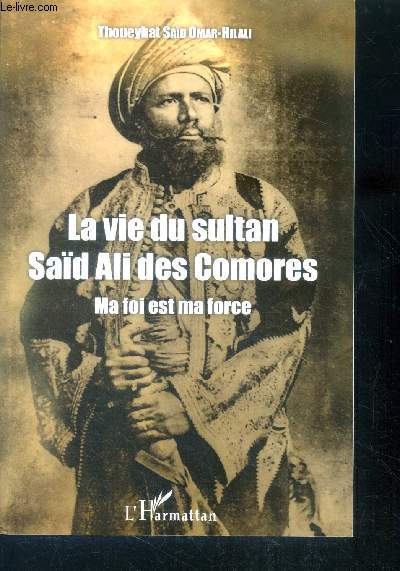 La vie du sultan Sad Ali des Comores - Ma foi est ma force