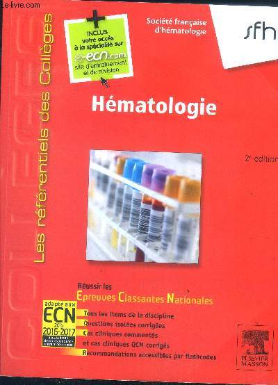 Hematologie - Reussir les ECNi epreuves classantes nationales - 2e edition- les referentiels des colleges - tous les items de la discipline, cas cliniques commentes et qcm corriges, ...