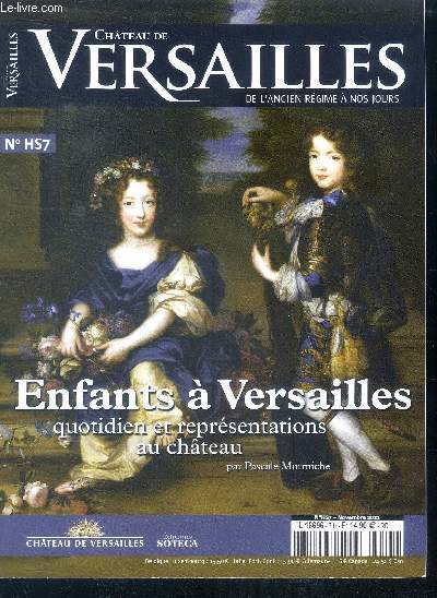 Chateau de versailles n7 hors serie novembre 2021 - enfants a versailles quotidien et representations au chateau par pascale mormiche- espaces devolus aux enfants, lieu d'apprentissage scolaire et recreatif, les enfants n'ayant pas de sang royal, ...